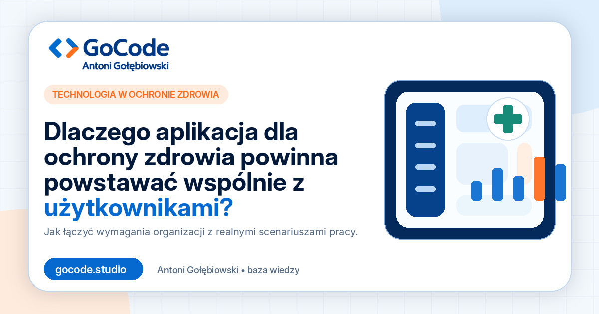 Dlaczego aplikacja dla ochrony zdrowia powinna powstawać wspólnie z użytkownikami?