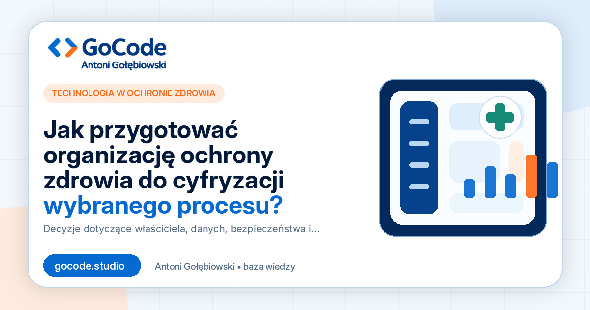 Jak przygotować organizację ochrony zdrowia do cyfryzacji wybranego procesu?