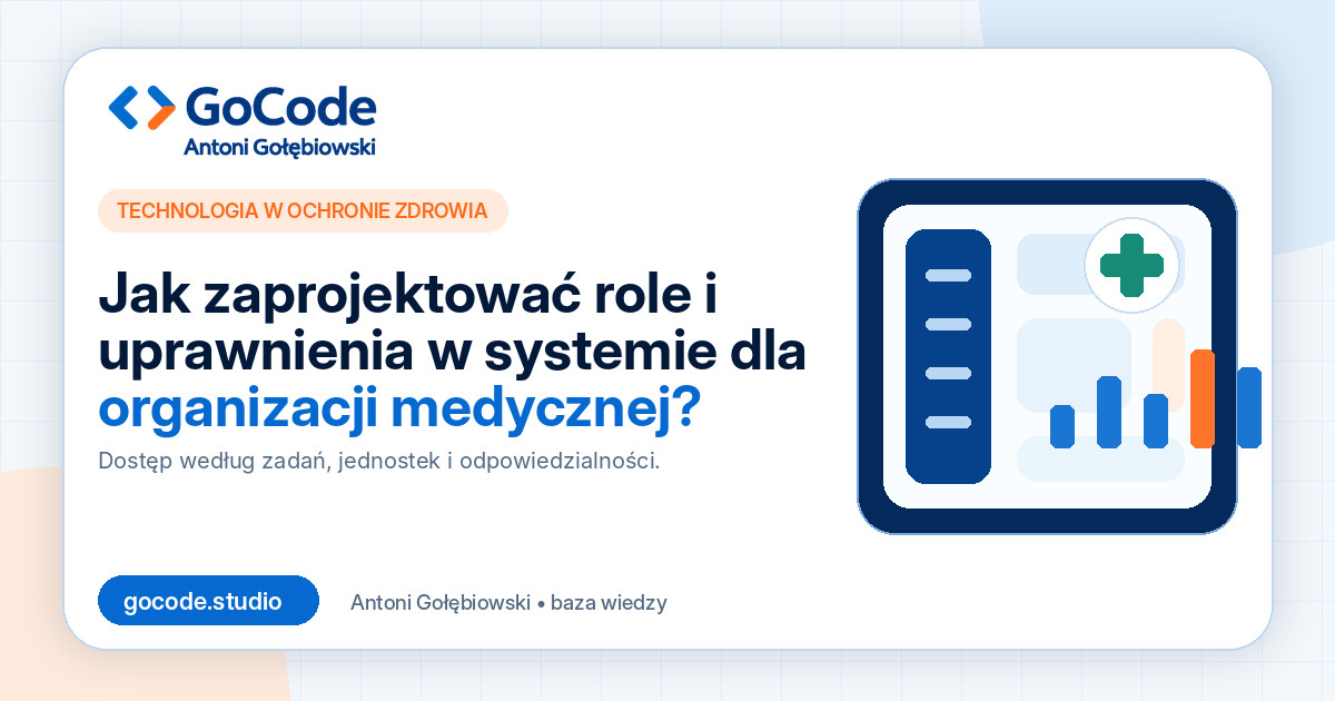 Jak zaprojektować role i uprawnienia w systemie dla organizacji medycznej?