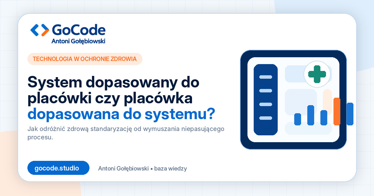 System dopasowany do placówki czy placówka dopasowana do systemu?